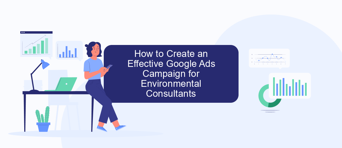 How to Create an Effective Google Ads Campaign for Environmental Consultants How to Create an Effective Google Ads Campaign for Environmental Consultants