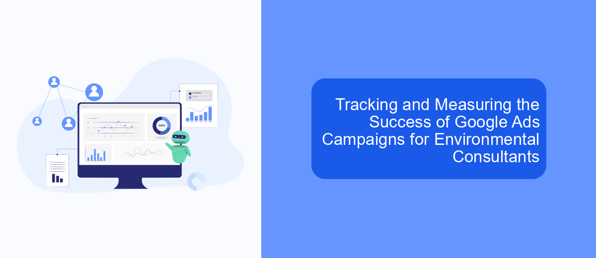Tracking and Measuring the Success of Google Ads Campaigns for Environmental Consultants Tracking and Measuring the Success of Google Ads Campaigns for Environmental Consultants