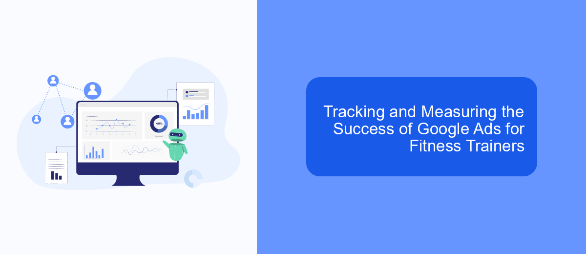 Tracking and Measuring the Success of Google Ads for Fitness Trainers Tracking and Measuring the Success of Google Ads for Fitness Trainers