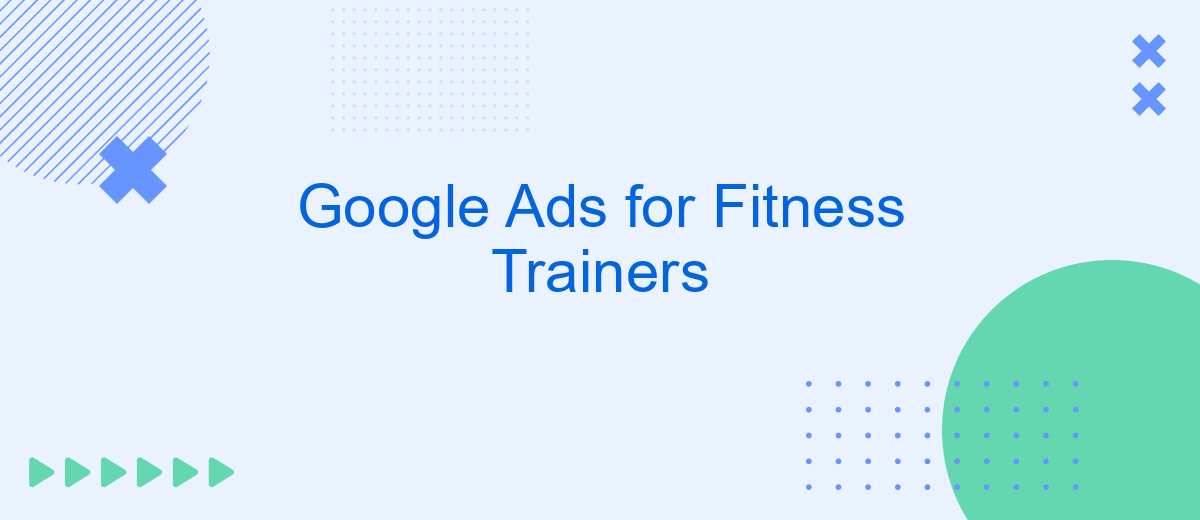 Google Ads for Fitness Trainers