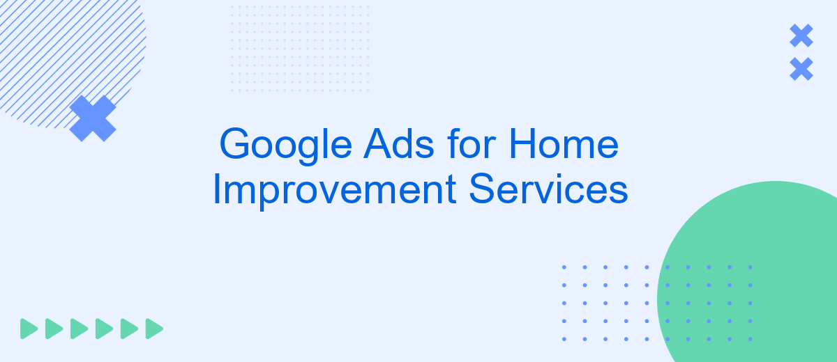 Google Ads for Home Improvement Services