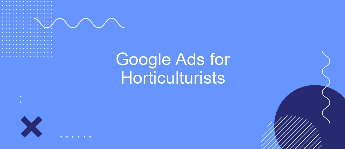 Google Ads for Horticulturists