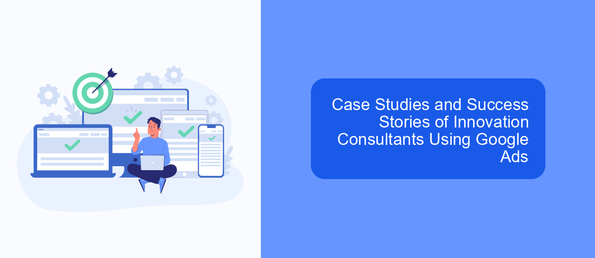 Case Studies and Success Stories of Innovation Consultants Using Google Ads Case Studies and Success Stories of Innovation Consultants Using Google Ads