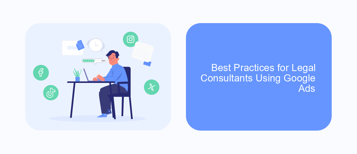 Best Practices for Legal Consultants Using Google Ads Best Practices for Legal Consultants Using Google Ads