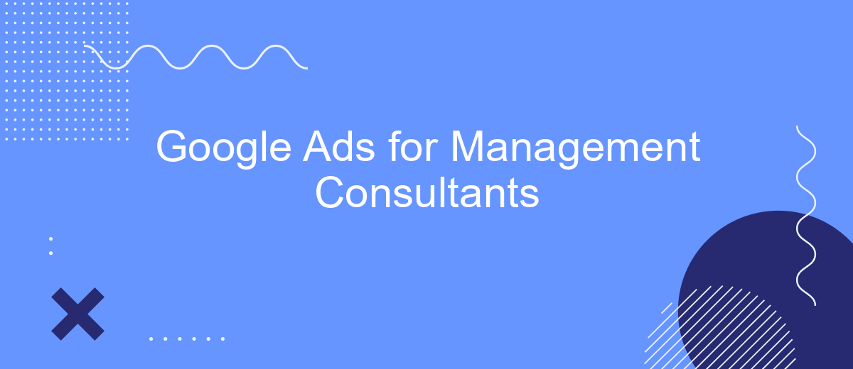 Google Ads for Management Consultants
