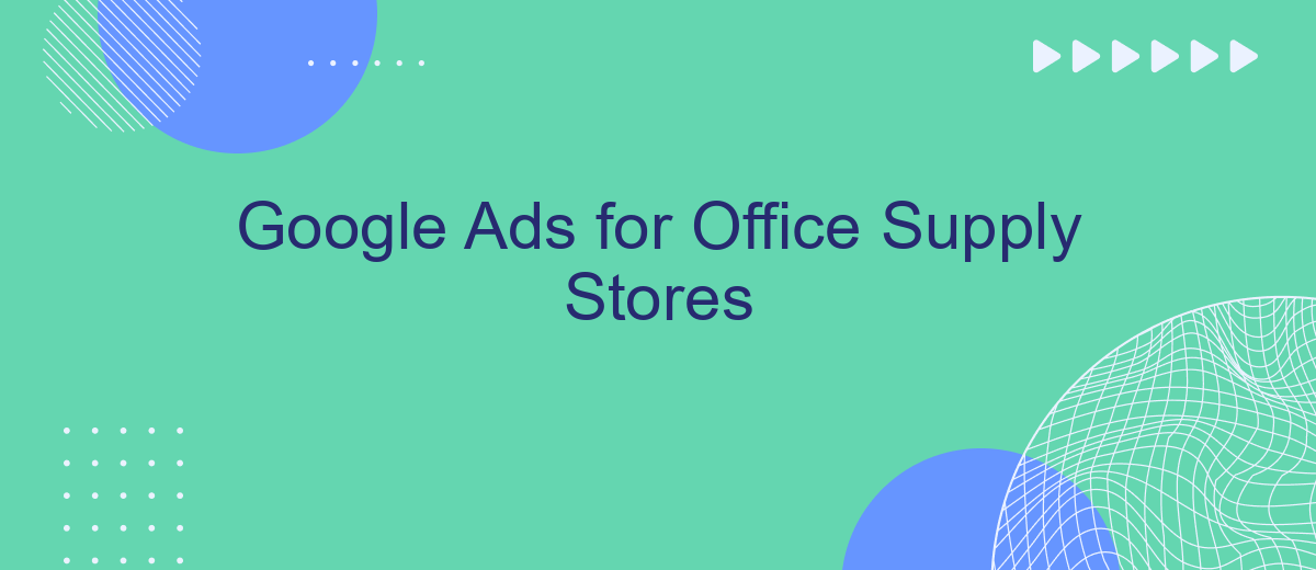 Google Ads for Office Supply Stores