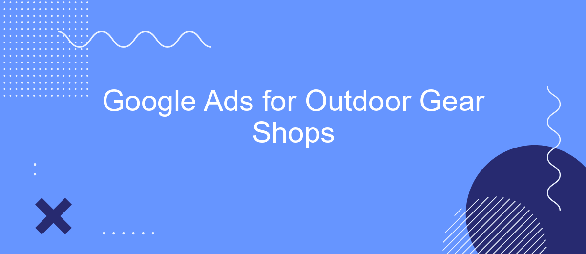 Google Ads for Outdoor Gear Shops