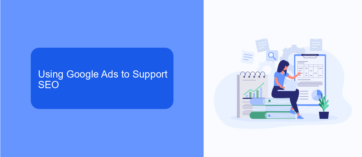 Using Google Ads to Support SEO Using Google Ads to Support SEO