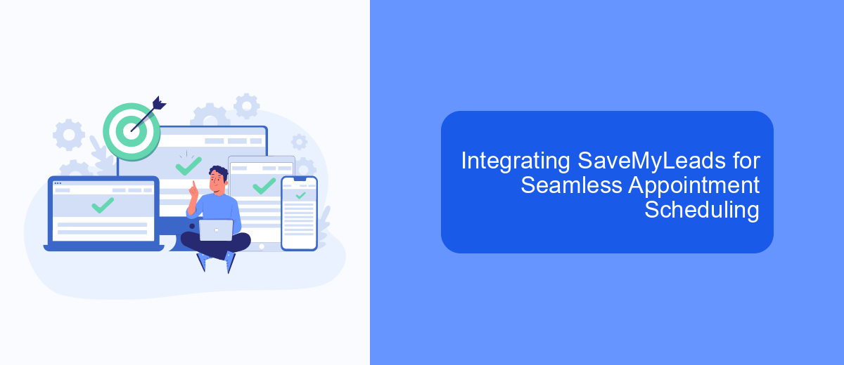 Integrating SaveMyLeads for Seamless Appointment Scheduling Integrating SaveMyLeads for Seamless Appointment Scheduling