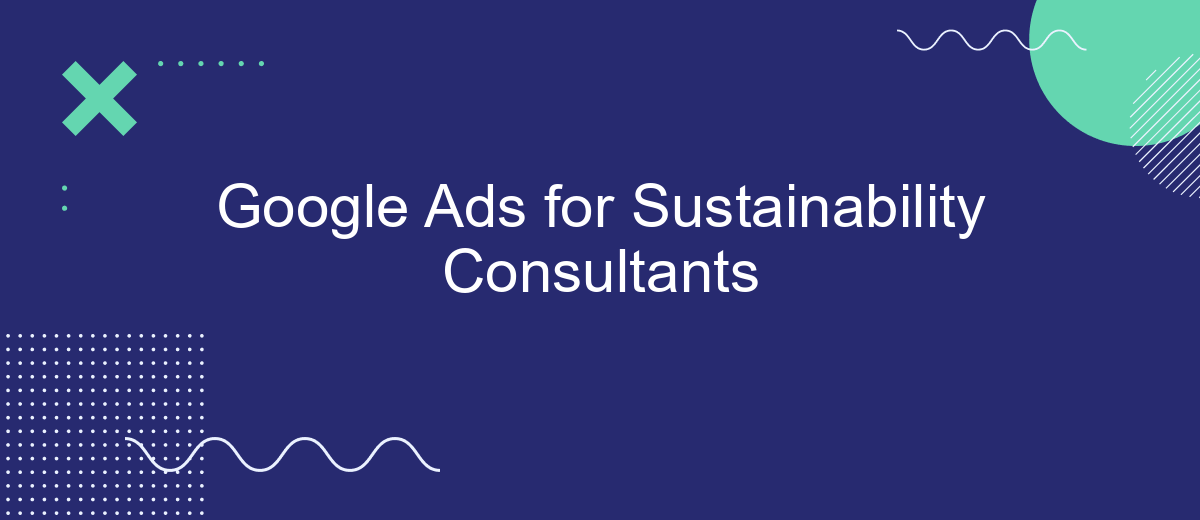 Google Ads for Sustainability Consultants