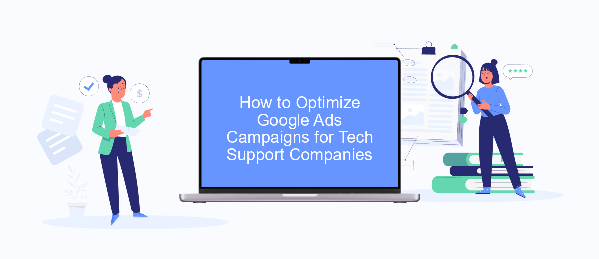How to Optimize Google Ads Campaigns for Tech Support Companies How to Optimize Google Ads Campaigns for Tech Support Companies