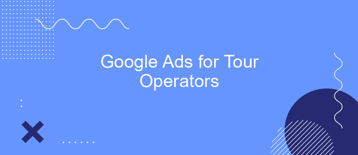 Google Ads for Tour Operators