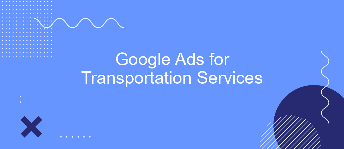 Google Ads for Transportation Services