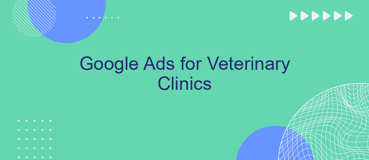 Google Ads for Veterinary Clinics