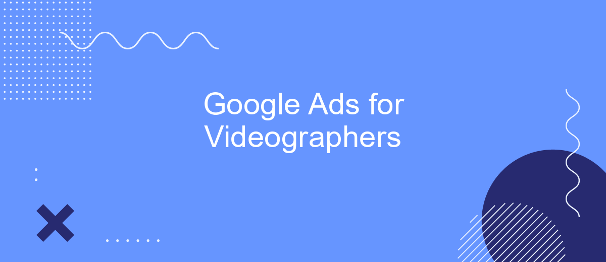 Google Ads for Videographers