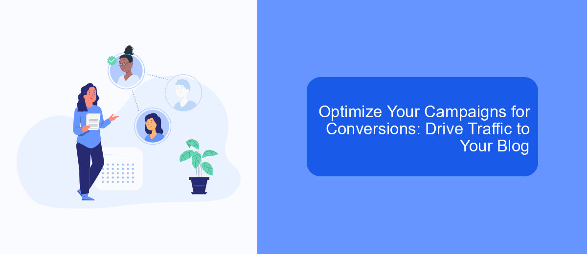 Optimize Your Campaigns for Conversions: Drive Traffic to Your Blog Optimize Your Campaigns for Conversions: Drive Traffic to Your Blog