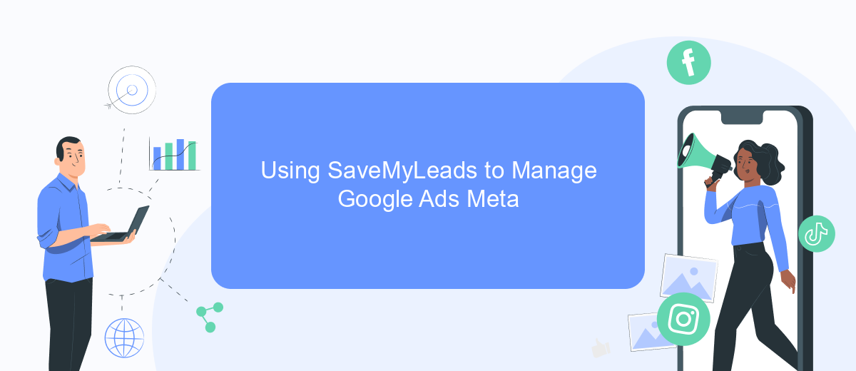 Using SaveMyLeads to Manage Google Ads Meta Using SaveMyLeads to Manage Google Ads Meta