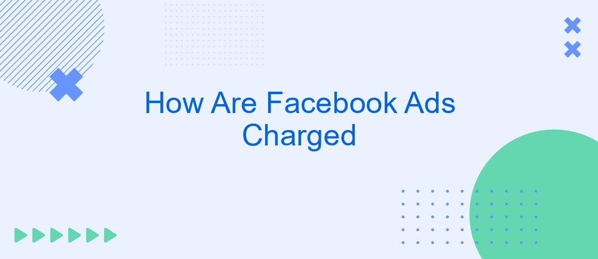 How Are Facebook Ads Charged