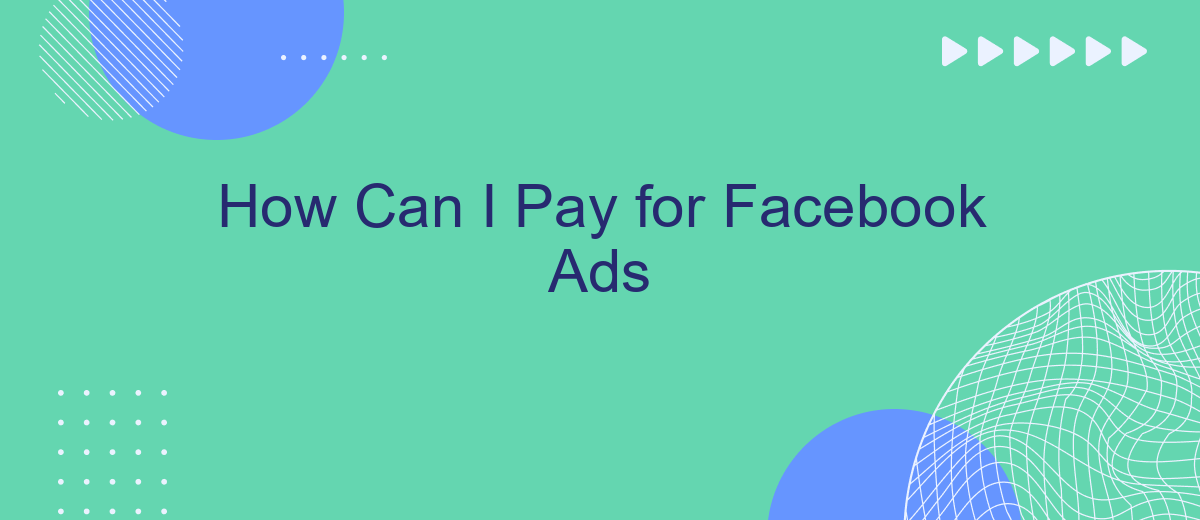 How Can I Pay for Facebook Ads