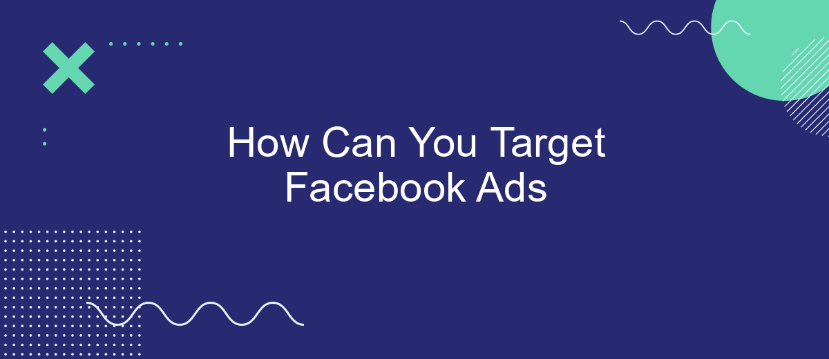 How Can You Target Facebook Ads