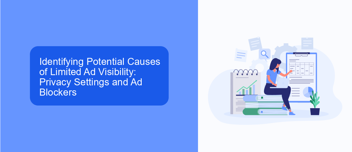 Identifying Potential Causes of Limited Ad Visibility: Privacy Settings and Ad Blockers Identifying Potential Causes of Limited Ad Visibility: Privacy Settings and Ad Blockers