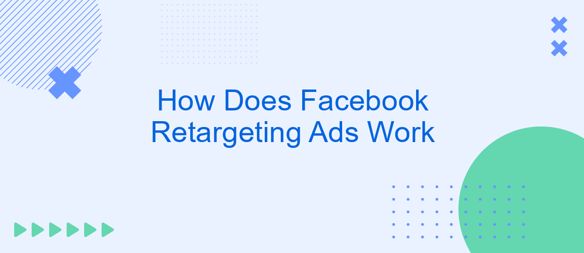 How Does Facebook Retargeting Ads Work