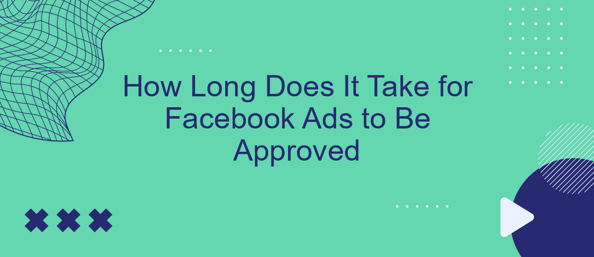 How Long Does It Take for Facebook Ads to Be Approved