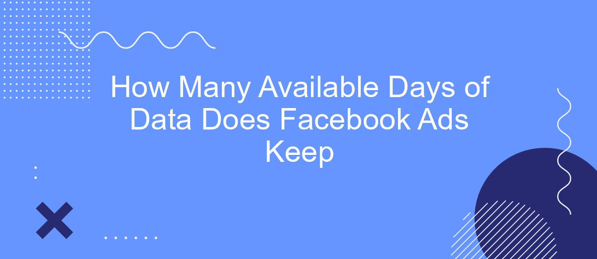How Many Available Days of Data Does Facebook Ads Keep
