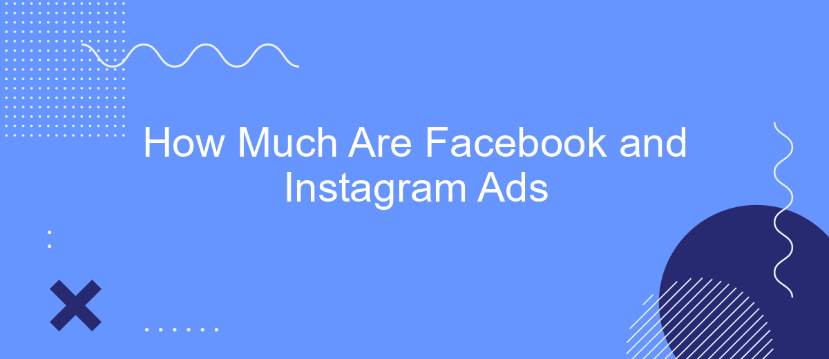 How Much Are Facebook and Instagram Ads