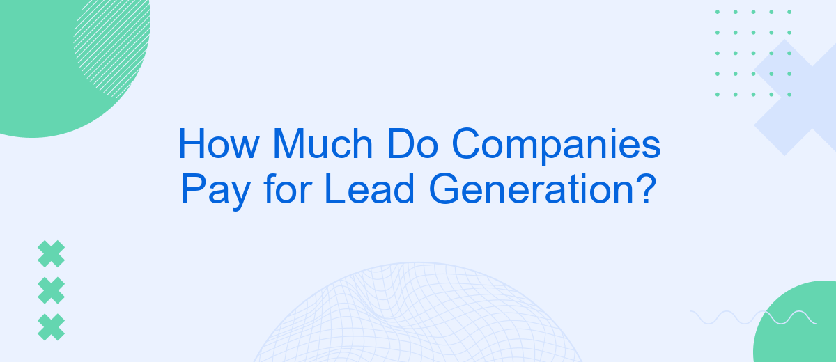 How Much Do Companies Pay for Lead Generation?