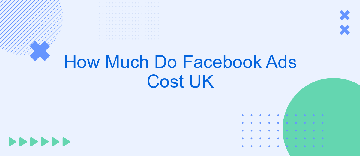 How Much Do Facebook Ads Cost UK