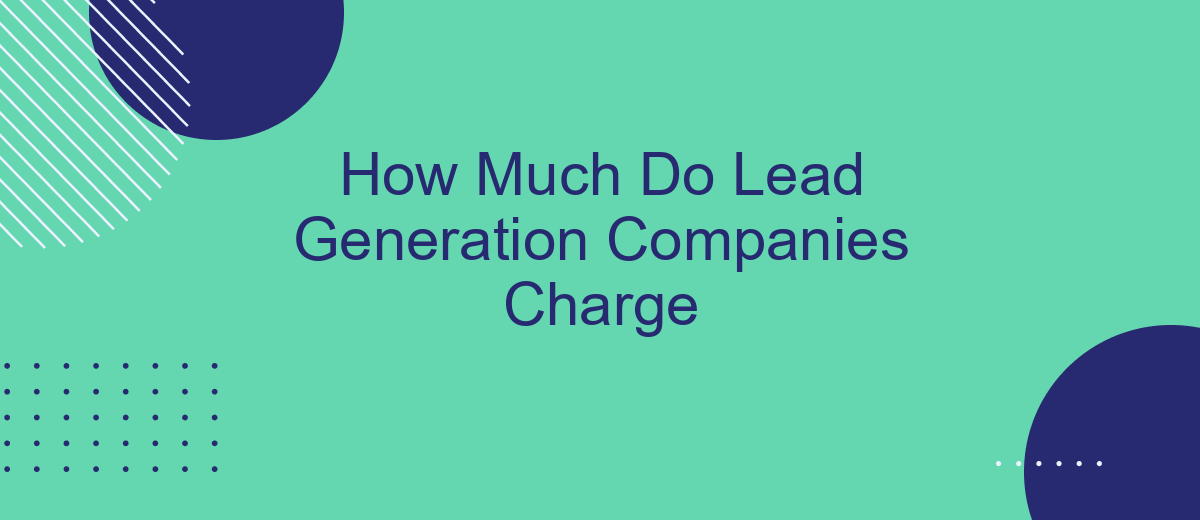 How Much Do Lead Generation Companies Charge