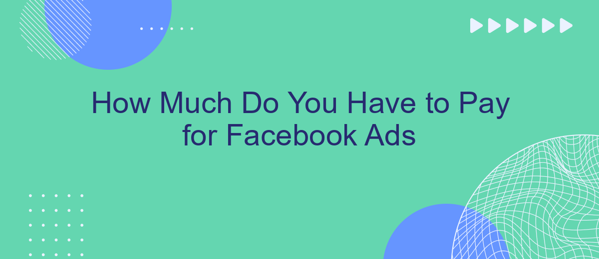 How Much Do You Have to Pay for Facebook Ads
