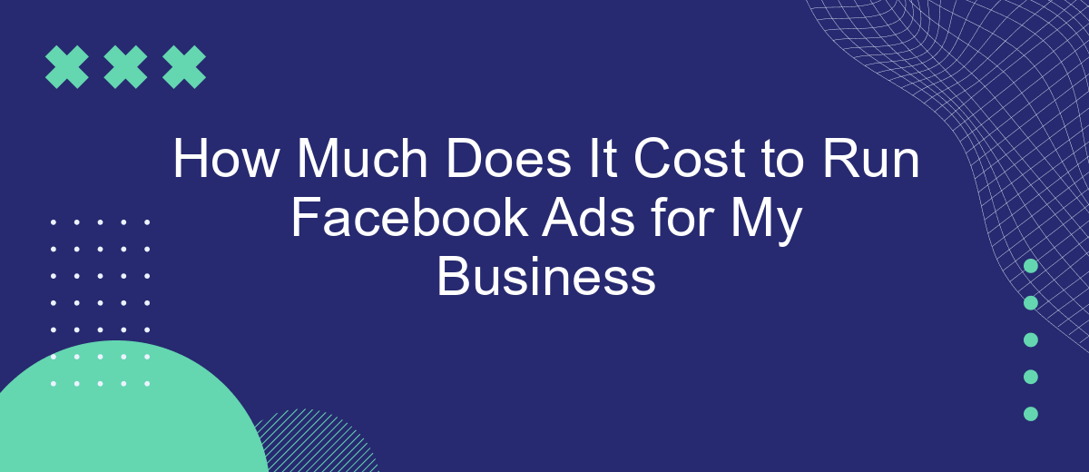 How Much Does It Cost to Run Facebook Ads for My Business
