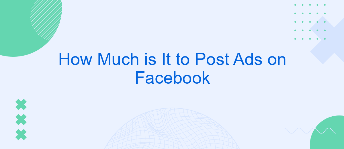 How Much is It to Post Ads on Facebook