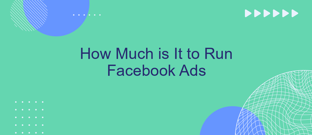 How Much is It to Run Facebook Ads