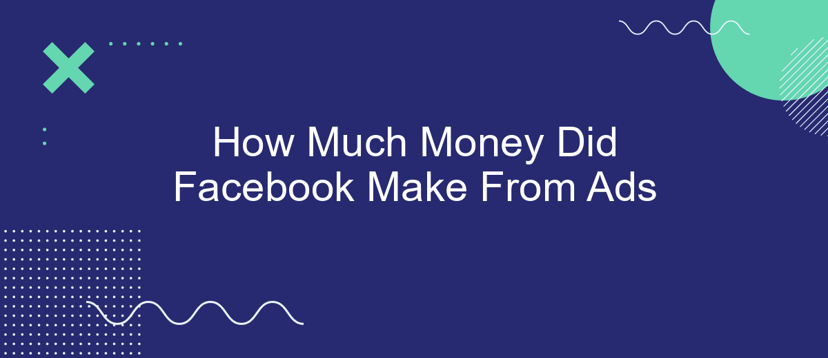 How Much Money Did Facebook Make From Ads