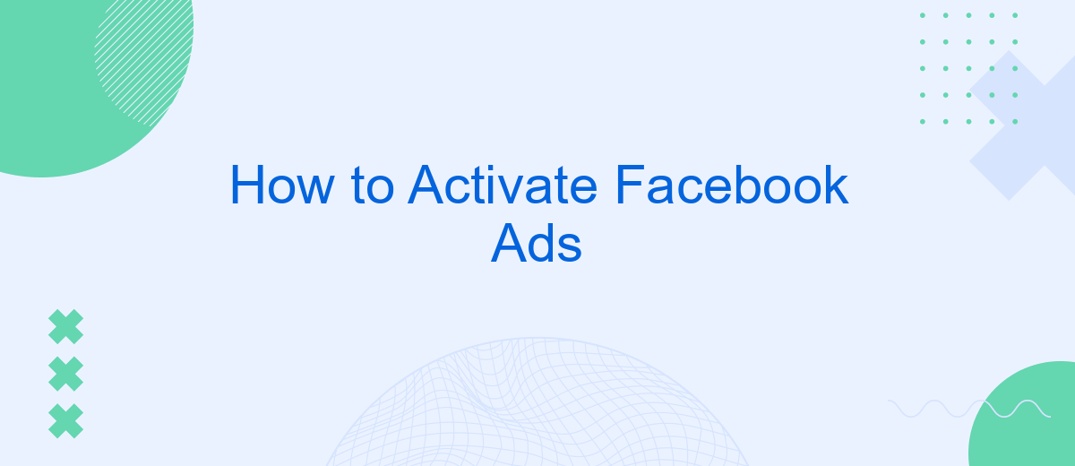 How to Activate Facebook Ads