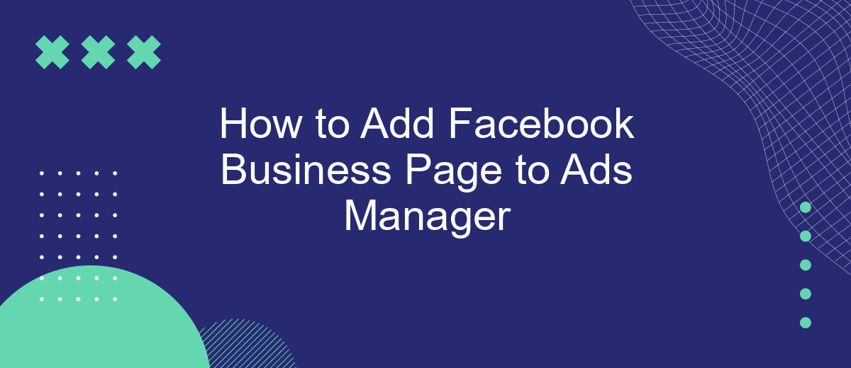 How to Add Facebook Business Page to Ads Manager