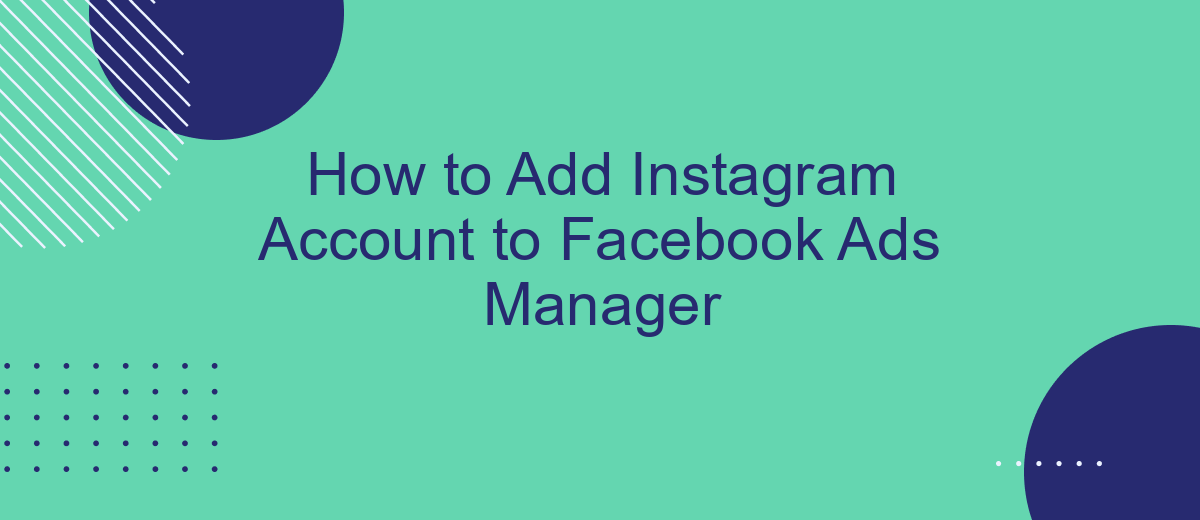 How to Add Instagram Account to Facebook Ads Manager