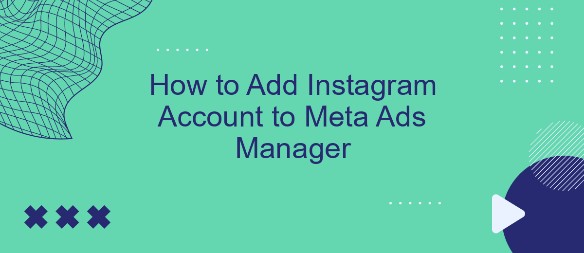 How to Add Instagram Account to Meta Ads Manager