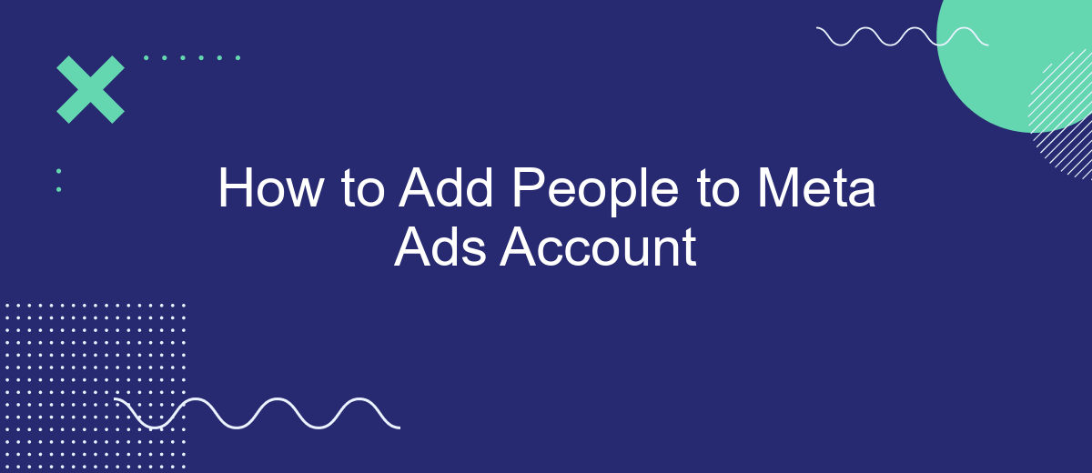 How to Add People to Meta Ads Account