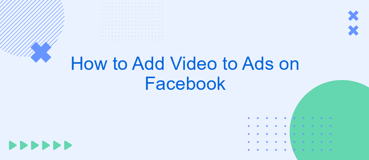 How to Add Video to Ads on Facebook