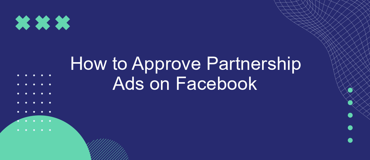 How to Approve Partnership Ads on Facebook