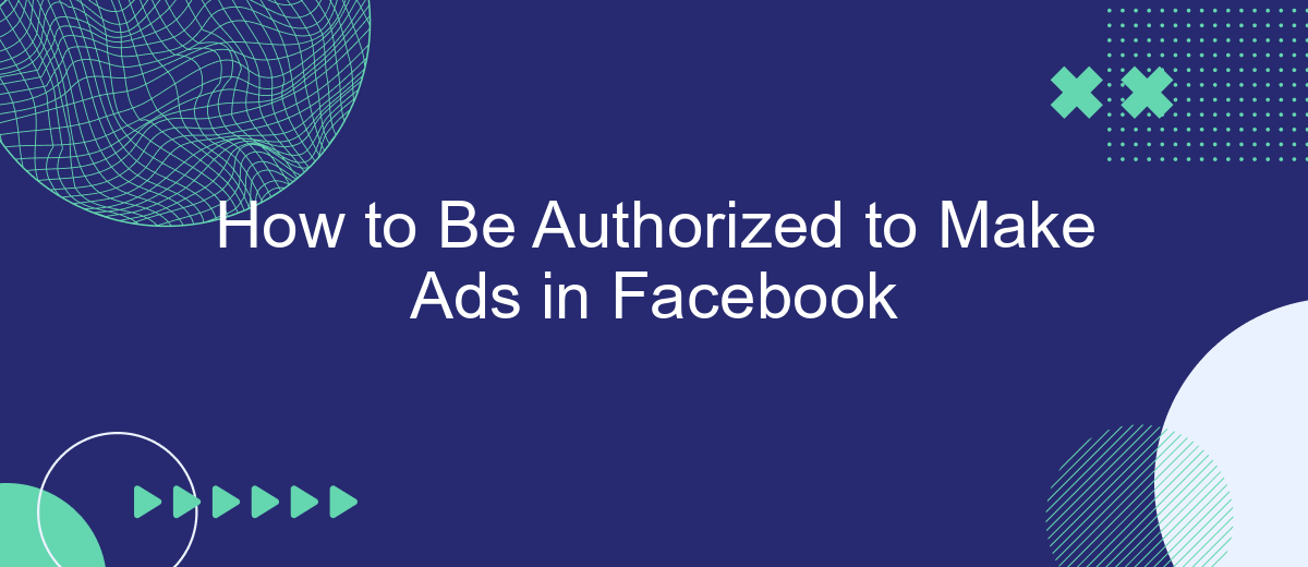 How to Be Authorized to Make Ads in Facebook