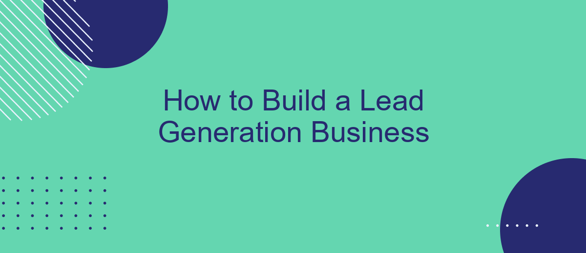 How to Build a Lead Generation Business