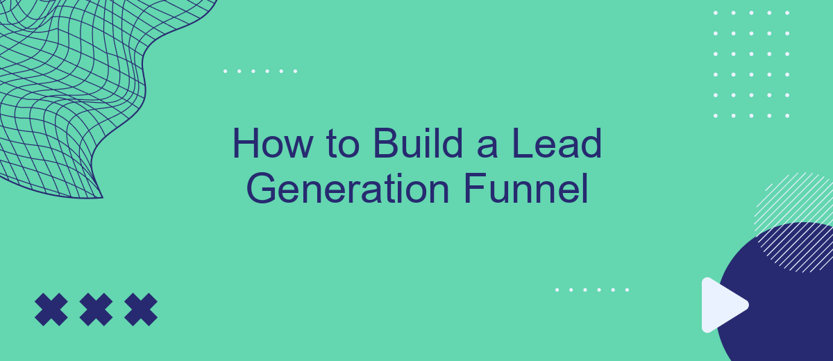 How to Build a Lead Generation Funnel