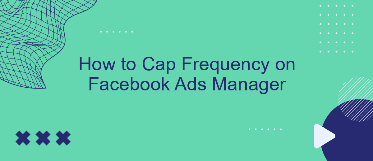 How to Cap Frequency on Facebook Ads Manager