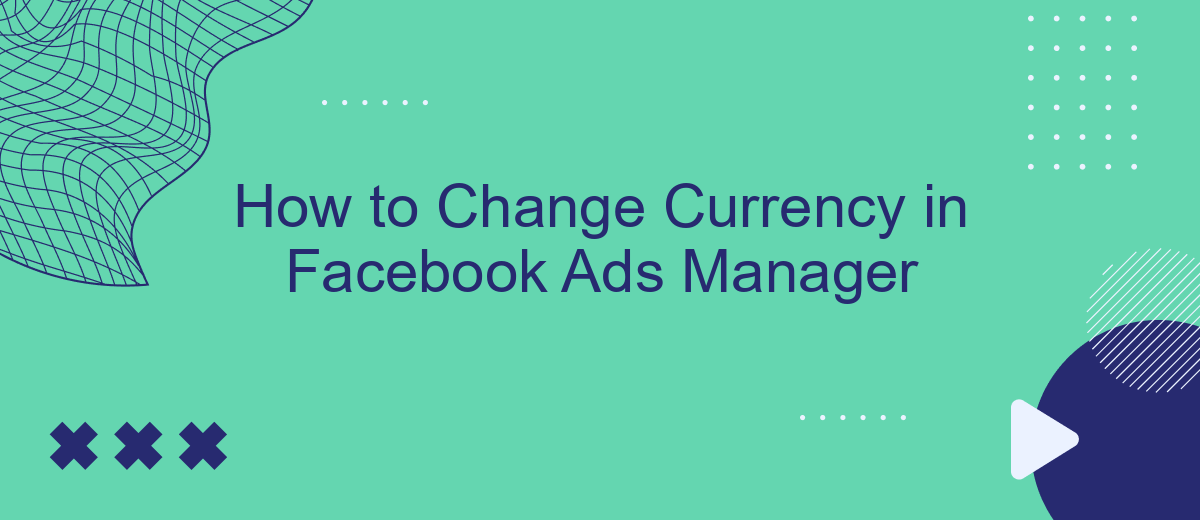 How to Change Currency in Facebook Ads Manager