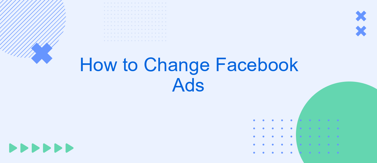 How to Change Facebook Ads